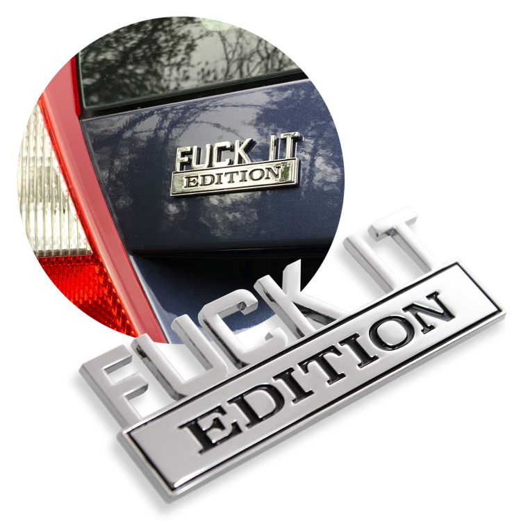The Original FUCK IT Edition Emblem Fender Badge